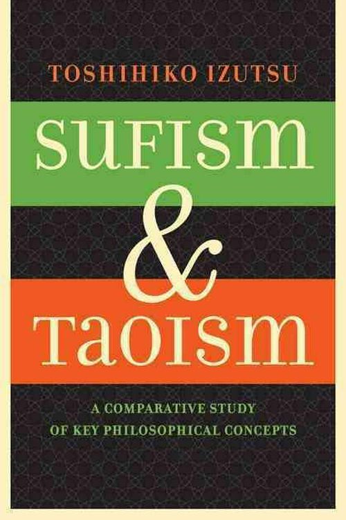 Cover Art for 9780520052642, Sufism and Taoism by Toshihiko Izutsu