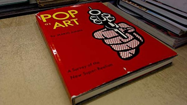 Cover Art for B0000CMS77, Pop as Art: A Survey of the New Super-Realism by Mario Amaya
