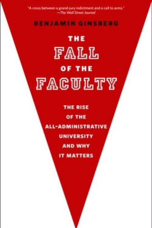 Cover Art for 9780199975433, The Fall of the Faculty by Benjamin Ginsberg