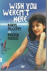 Cover Art for 9780702231032, Wish You Weren't Here by Daryl Mccann, Debbie Forbes