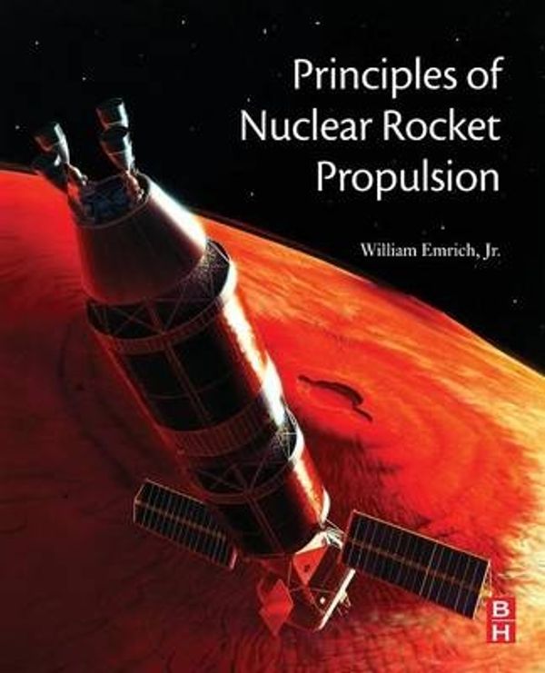 Cover Art for 9780128044742, Principles of Nuclear Rocket Propulsion by Emrich Jr., William J.