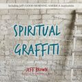 Cover Art for 9780994784308, Spiritual Graffiti by Jeff Brown