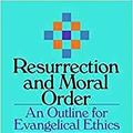 Cover Art for B088VXJT1B, Resurrection and Moral Order: An Outline Of Evangelical Ethics by O'DONOVAN, O