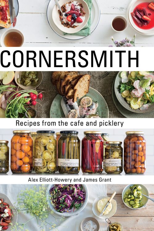 Cover Art for 9781743362969, CornersmithRecipes from the Cafe and Picklery by Alex Elliott-Howery