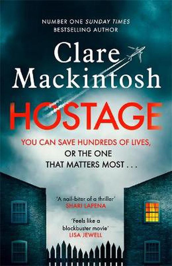 Cover Art for 9780751577068, Hostage: The unputdownable, pulse-pounding new thriller from the Sunday Times bestselling author by Clare Mackintosh