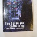 Cover Art for 9780753167892, The Horse You Came in on by Martha Grimes