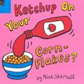 Cover Art for 9780590136631, Ketchup on Your Cornflakes by Nick Sharratt