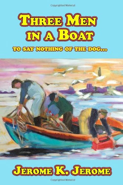 Cover Art for 9781440465901, Three Men In A Boat (To Say Nothing Of The Dog...) by Jerome K. Jerome