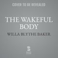 Cover Art for 9798212229005, The Wakeful Body by Willa Blythe Baker