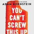 Cover Art for 9780063230583, You Can't Screw This Up by Adam Bornstein