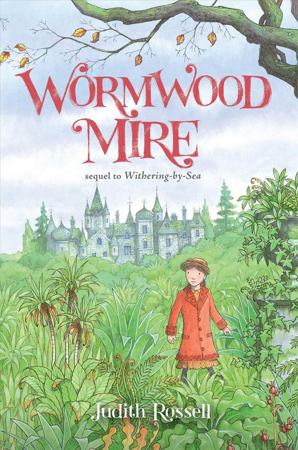 Cover Art for 9781481443715, Wormwood Mire by Judith Rossell