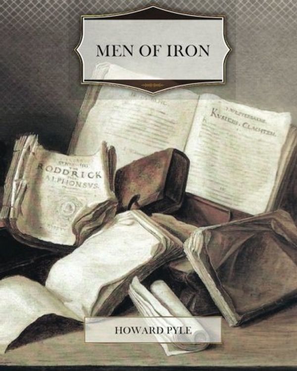 Cover Art for 9781463755522, Men of Iron by Howard Pyle