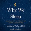 Cover Art for B0752XRB5F, Why We Sleep: Unlocking the Power of Sleep and Dreams by Matthew Walker