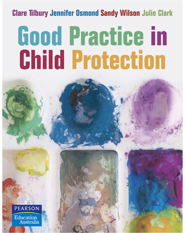 Cover Art for 9780733978661, Good Practice in Child Protection by Clare Tilbury