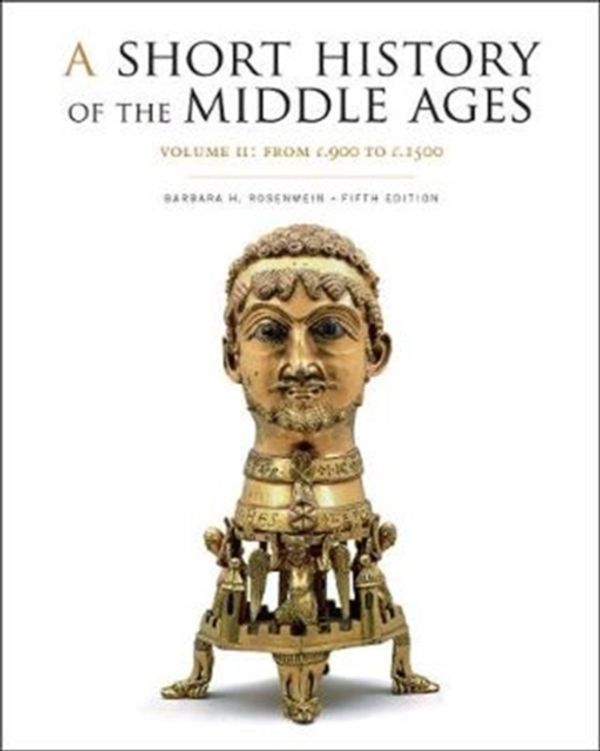 Cover Art for 9781442636293, A Short History of the Middle Ages, Volume II: From C.900 to C.1500, Fifth Edition: 2 by Barbara H. Rosenwein