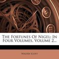 Cover Art for 9781277335866, The Fortunes of Nigel by Walter Scott
