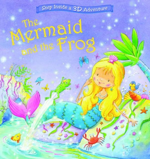 Cover Art for 9780857342287, The Mermaid and the Frog: Step Inside a Pop-Up 3D Adventure (Magical Pop-ups) by 