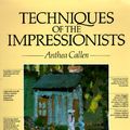 Cover Art for 9780890095454, Techniques of the Impressionists by Anthea Callen