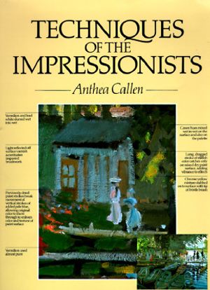 Cover Art for 9780890095454, Techniques of the Impressionists by Anthea Callen