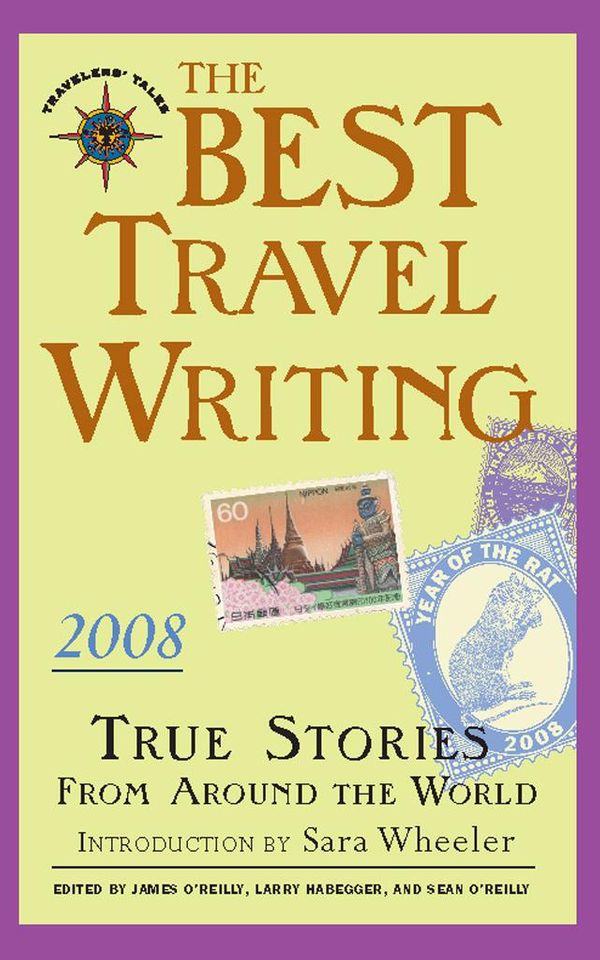 Cover Art for 9781932361698, The Best Travel Writing 2008 by James O'Reilly, Larry Habegger, Sean O'Reilly