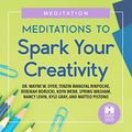 Cover Art for B089NLB3MF, Meditations to Spark Your Creativity by Dr. Wayne W. Dyer, Tenzin Wangyal Rinpoche, Rebekah Borucki, Koya Webb, Spring Washam, Nancy Levin, Kyle Gray, Matteo Pistono