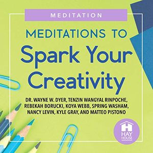 Cover Art for B089NLB3MF, Meditations to Spark Your Creativity by Dr. Wayne W. Dyer, Tenzin Wangyal Rinpoche, Rebekah Borucki, Koya Webb, Spring Washam, Nancy Levin, Kyle Gray, Matteo Pistono