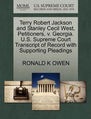 Cover Art for 9781270714019, Terry Robert Jackson and Stanley Cecil West, Petitioners, V. Georgia. U.S. Supreme Court Transcript of Record with Supporting Pleadings by Ronald K. Owen
