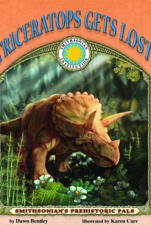 Cover Art for 9781592491650, Triceratops Gets Lost (Smithsonian Prehistoric Pals) by Dawn Bentley