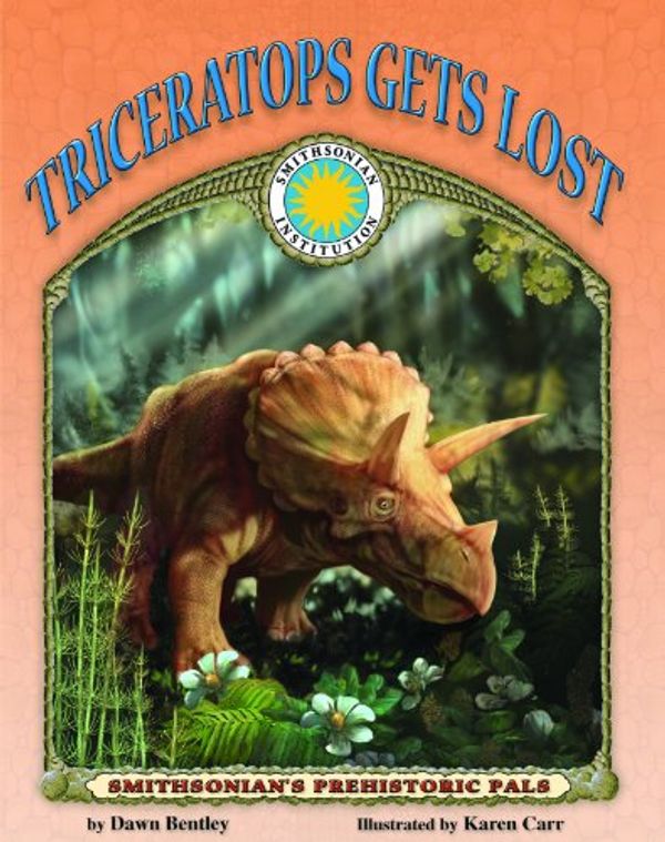 Cover Art for 9781592491650, Triceratops Gets Lost (Smithsonian Prehistoric Pals) by Dawn Bentley