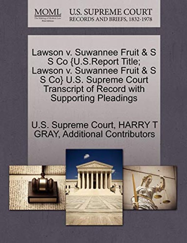Cover Art for 9781270369196, Lawson v. Suwannee Fruit & S S Co {U.S.Report Title; Lawson v. Suwannee Fruit & S S Co} U.S. Supreme Court Transcript of Record with Supporting Pleadings by Harry T. Gray, Additional Contributors