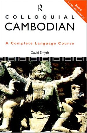 Cover Art for 9780415100083, Colloquial Cambodian by David Smyth