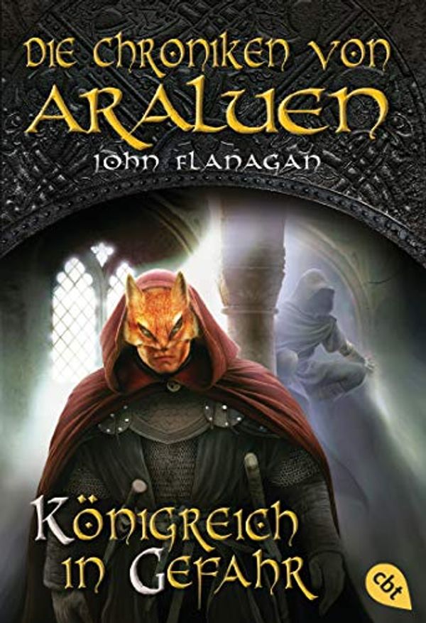 Cover Art for 9783570312551, Die Chroniken von Araluen - Königreich in Gefahr by John Flanagan