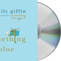 Cover Art for 9781427210272, Something Blue by Emily Giffin