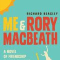 Cover Art for B00AYWLUV2, Me and Rory Macbeath by Richard Beasley