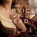 Cover Art for 9781681771274, The Service of the Dead by Candace Robb