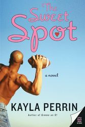 Cover Art for 9780060753993, The Sweet Spot by Kayla Perrin