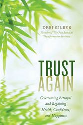Cover Art for 9781538140635, Trust Again: Overcoming Betrayal and Regaining Health, Confidence, and Happiness by Debi Silber