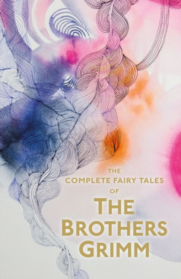 Cover Art for 9781853268984, The Complete Illustrated Fairy Tales of the Brothers Grimm by Jacob Grimm, Wilhelm Grimm