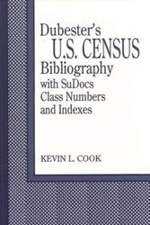 Cover Art for 9781563082955, Dubester's US Census Bibliography with SuDocs Class Numbers and Indexes by Kevin L. Cook