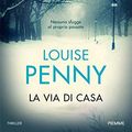 Cover Art for 9788856647815, La via di casa by Louise Penny