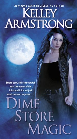 Cover Art for 9780345536839, Dime Store Magic by Kelley Armstrong