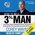 Cover Art for B01EIA95LW, How to Be a 3% Man by Corey Wayne