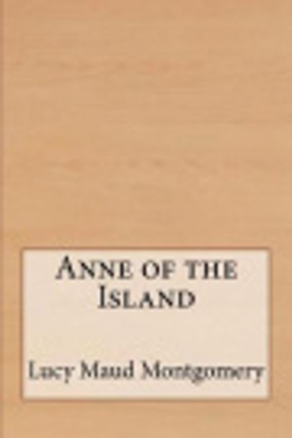 Cover Art for 9781544000879, Anne of the Island by Lucy Maud Montgomery