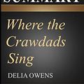 Cover Art for 9781798969984, Summary: Where the Crawdads Sing | A Comprehensive Summary  to the Book of Delia Owens (Epic Summary Books) by Epic Summary