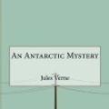 Cover Art for 9781518663642, An Antarctic Mystery by Verne Jules