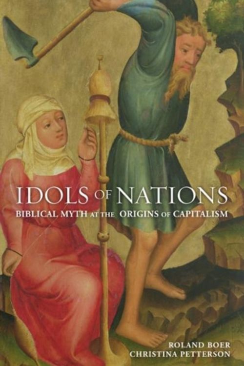 Cover Art for 9781451465440, Idols of nations: Biblical Myth at the Origins of Capitalism by Roland Boer