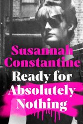Cover Art for 9780241555200, Ready For Absolutely Nothing: The most hotly anticipated memoir of the year by Susannah Constantine