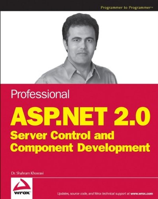 Cover Art for 9780471793502, Professional ASP.NET 2.0 Server Control and Component Development by Shahram Khosravi