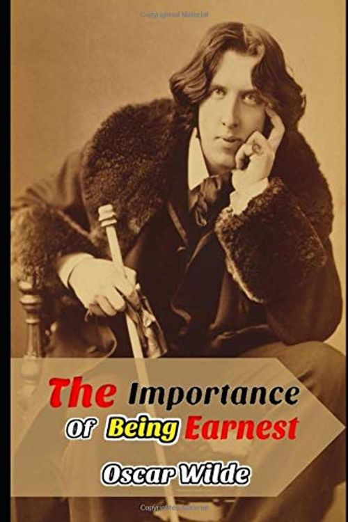 Cover Art for 9798636941651, The Importance of Being Earnest By Oscar Wilde (Annotated) unabridged Book by Oscar Wilde