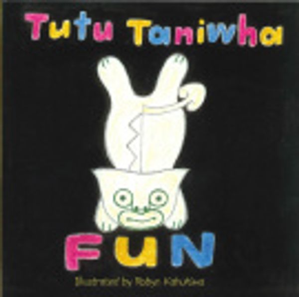 Cover Art for 9780473170479, Tutu Taniwha Fun by Taniwha Toys 'n Tales, Robyn Kahukiwa